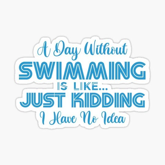 Discover A Day Without Swimming Is Like Just Kidding I Have No Idea