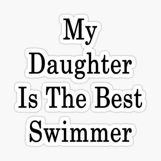 Discover My Daughter Is The Best Swimmer