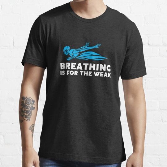 Discover Funny Swimming Breathing Is For The Weak Funny swimmer Gift