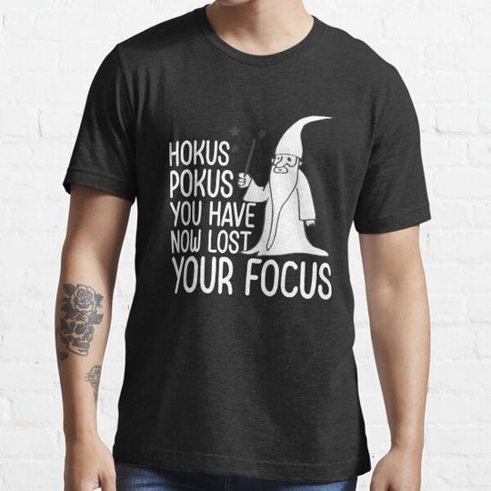 Discover Hokus Pokus You've Now Lost Your Focus - Sarcasm Students Funny Joke - Sarcastic Meme Quote Studying Student Focused Studying Saying