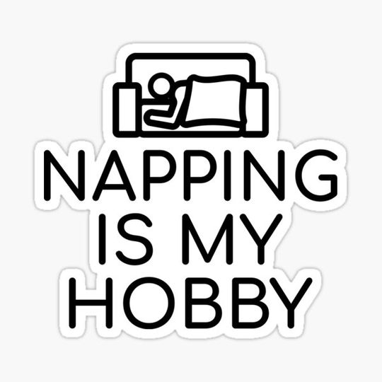 Discover Napping Is My Hobby (Black Text)