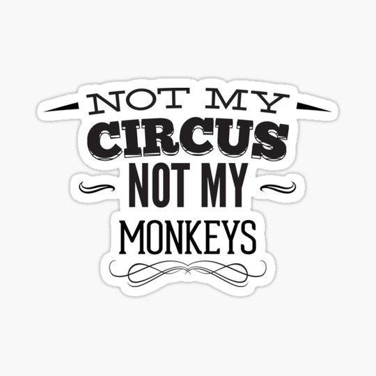 Discover Not My CIRCUS Not My Monkeys
