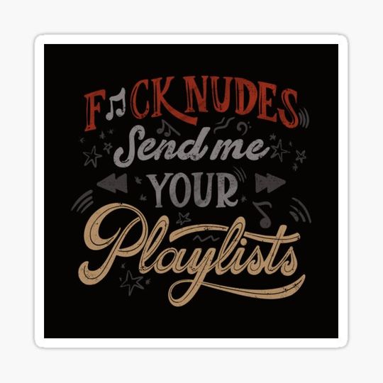 Discover F*ck Nudes Send Me Your Playlists by Tobe Fonseca