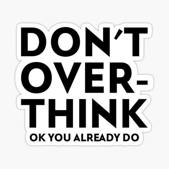 Discover Don't Overthink Ok You Already Do