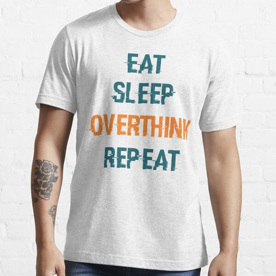 Discover Eat Sleep Overthink Repeat
