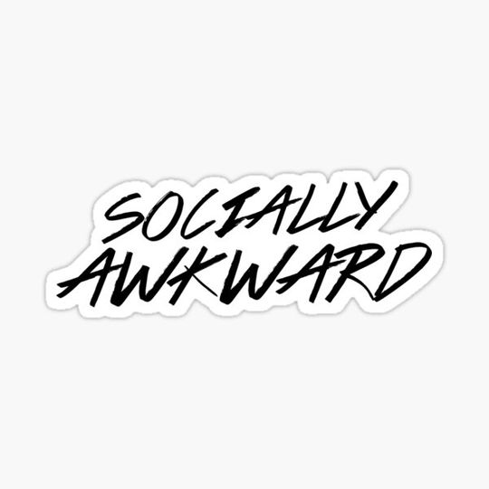 Discover socially awkward