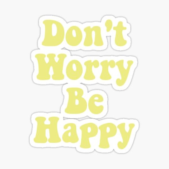 Discover "Don't Worry Be Happy" Sticker