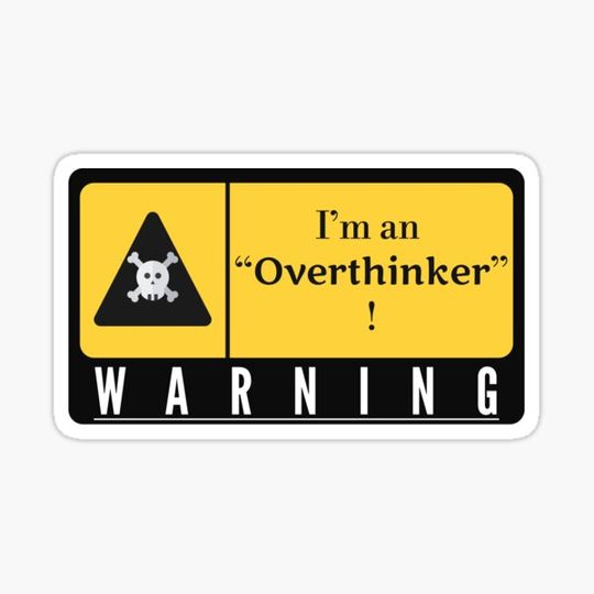 Discover Warning "I'm an overthinker."