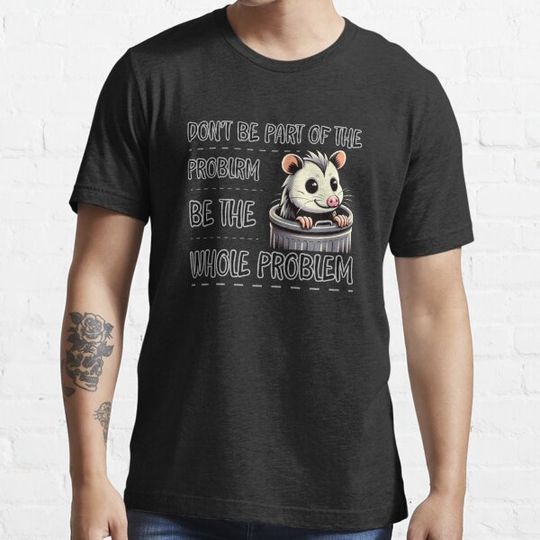 Discover Don't be part of the problem Opossum t-shirt