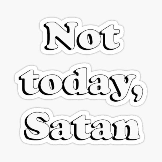 Discover not today satan