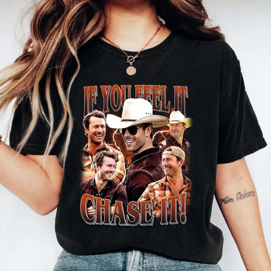 Discover If You Feel It, Chase It Shirt, Glen Powell as Tyler Owens Shirt, Glen Powell Cowboy