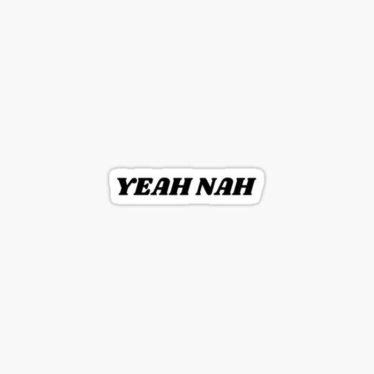 Yeah Nah - Aussie slang yes no colloquial australiana