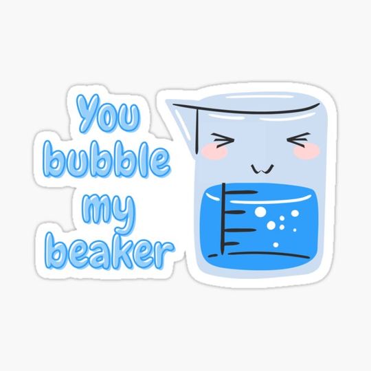 Discover You bubble my beaker - cute chemistry