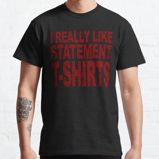 Discover I Really Like Statement T-Shirts