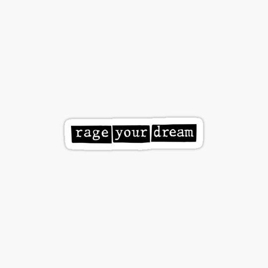 Discover Rage against your dream