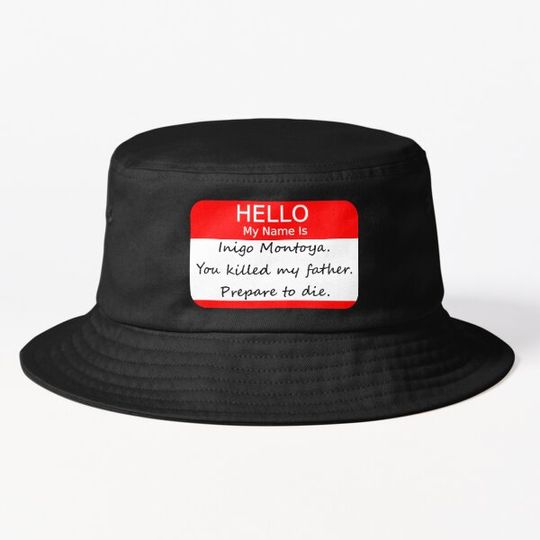 Discover Hello My Name Is (Inigo Montoya. You Killed My Father. Prepare To Die.)