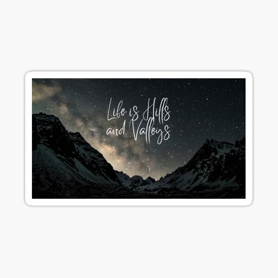Discover Life is Hills and Valleys