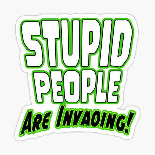 Discover Stupid People Are Invading