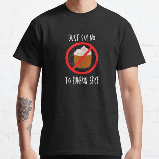 Discover Just Say No to Pumpkin Spice (White Lettering)