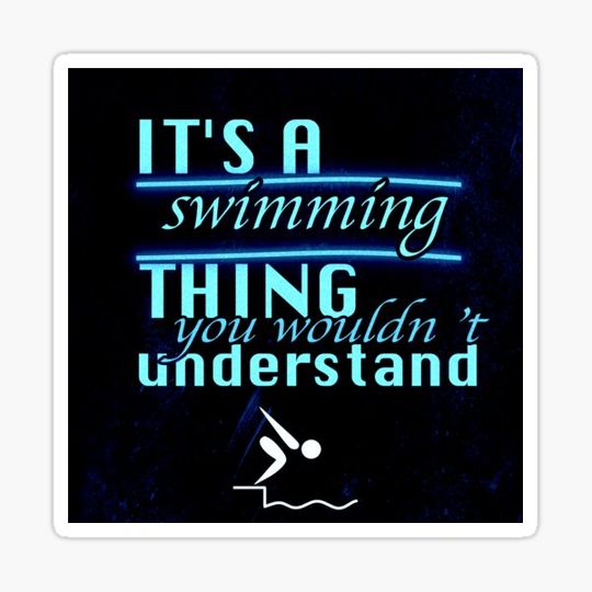 Discover It's A Swimming Thing You Wouldn't Understand'