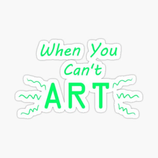 Discover When You Can't Art!! (neon green)