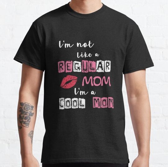 Discover I'm Not Like A Regular Mom I'm A Cool Mom