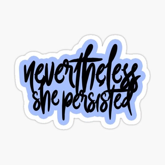 Discover nevertheless, she persisted (white)