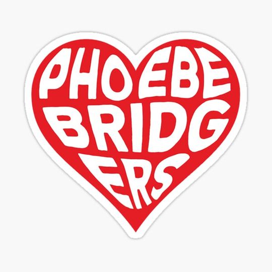 Discover I LOVE PHOEBE BRIDGERS