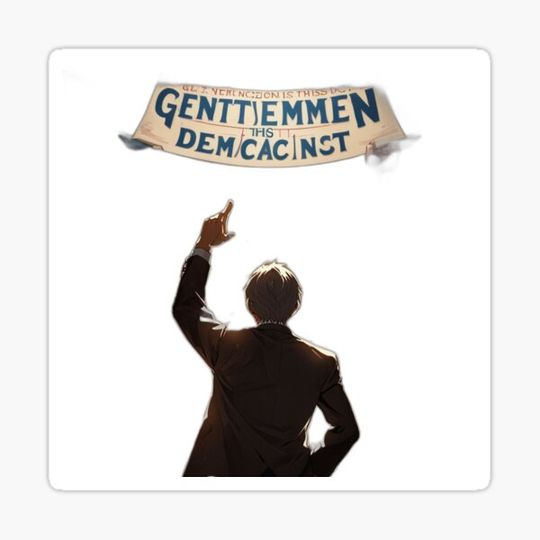 Discover "Gentlemen, this is democracy manifest!"
