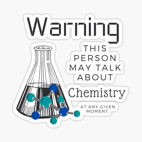Discover Warning This person may talk about chemistry at any given moment