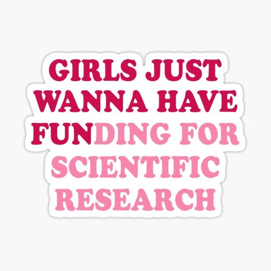 Discover Girls just wanna have funding for Scientific research