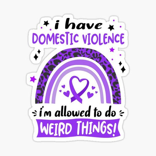 Discover Domestic Violence Awareness - I have Domestic Violence i am allowed to do Weird Things!