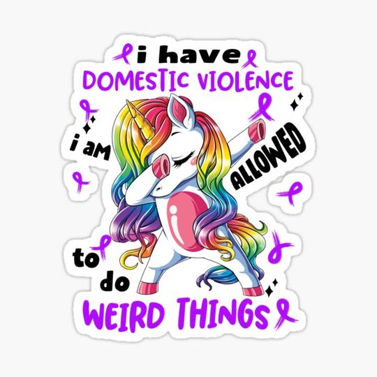 Discover Domestic Violence Awareness Funny I have Domestic Violence i'm allowed to do Weird Things!