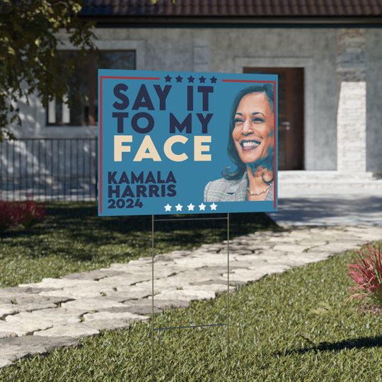 Discover Kamala Harris Say it to My Face, Kamala Yard Sign, Harris 2024 Yard Sign with Stand