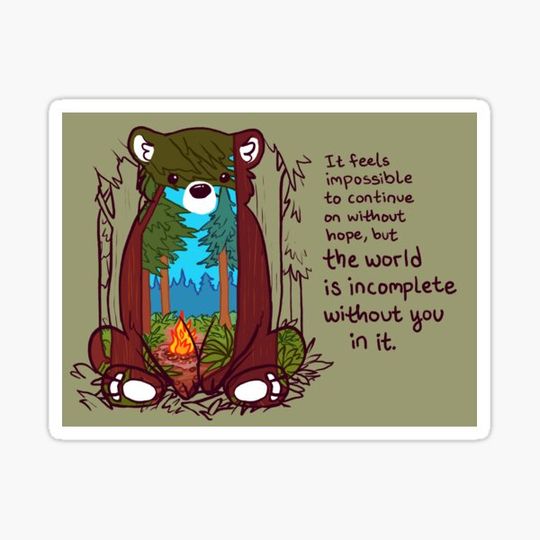 Discover "The World is Incomplete Without You in it" Forest Bear