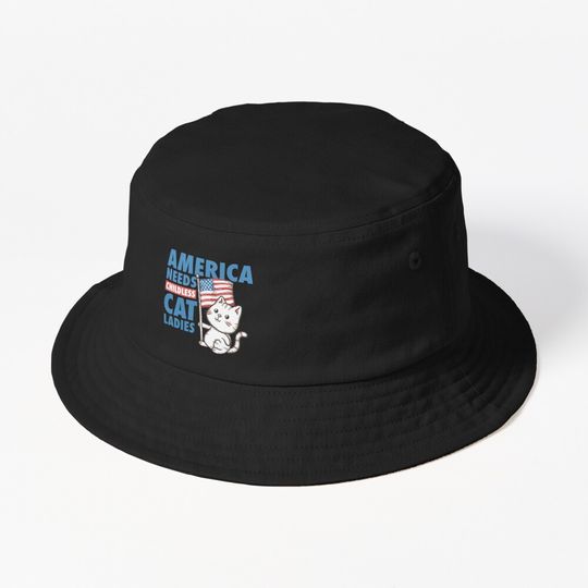 Discover America Needs Childless Cat Ladies Bucket Hat