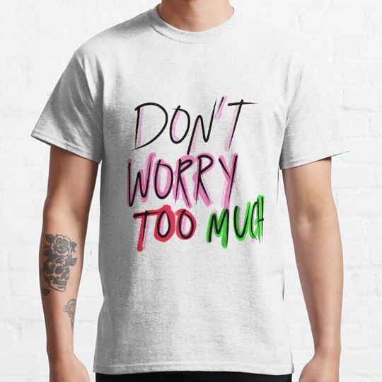 Discover Don’t worry too much