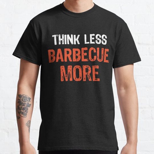 Discover Think Less BARBECUE More Funny Quote Worry-Free Saying