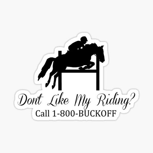 Discover Don't Like My Riding? Call 1-800-BUCKOFF (jumping)