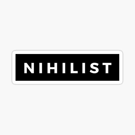 Discover NIHILIST | Nothing Really Matters
