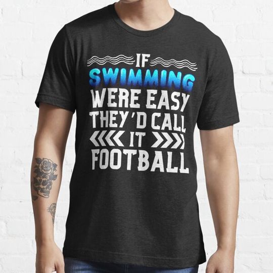 Discover IF SWIMMING WERE EASY THEY'D CALL IT FOOTBALL,SWIM TEAM SHIRT,FUNNY Competitive Swimming
