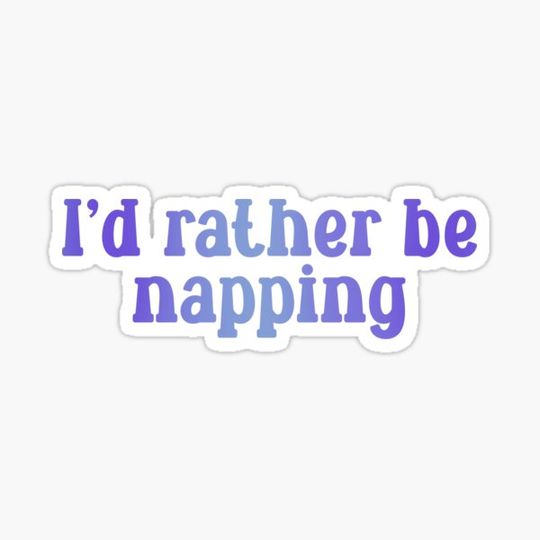 Discover I'd Rather Be Napping