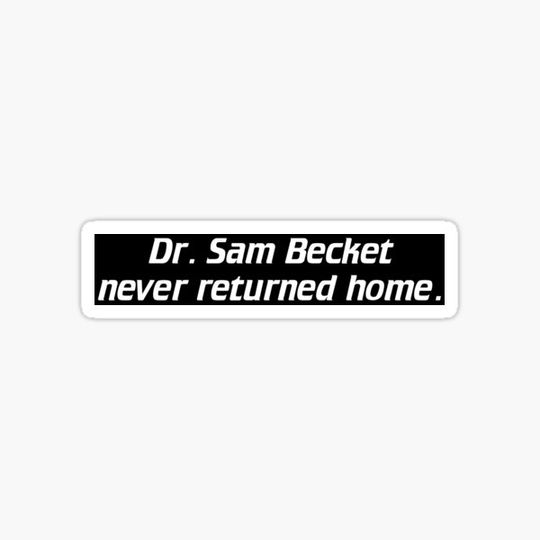 Discover Dr. Sam Becket Never Returned Home.