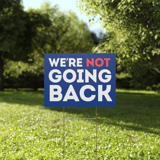 Discover We're Not Going Back Kamala Harris 2024 Plastic Yard Sign