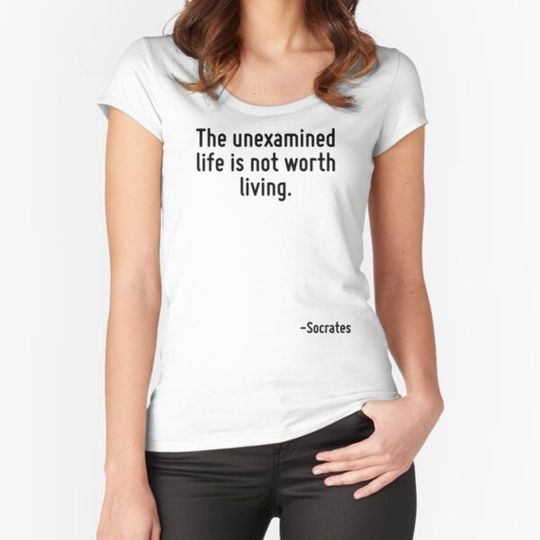 Discover The unexamined life is not worth living.