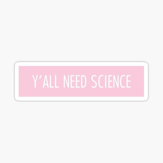 Discover y'all need science