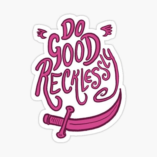 Discover Do good recklessly