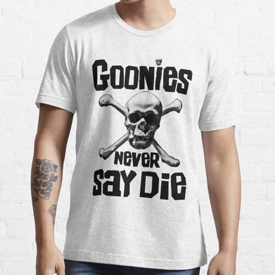 Discover The Goonies - GOONIES NEVER SAY DIE T Shirt
