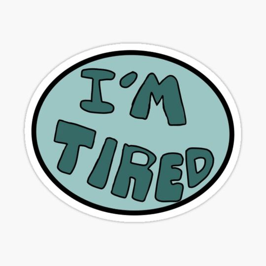 Discover I'm Tired
