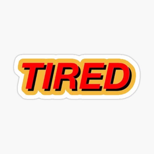 Discover tired